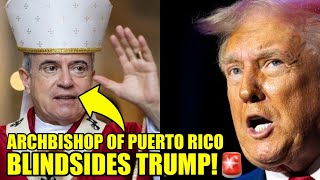 Puerto Rico’s ARCHBISHOP Hits Trump With URGENT Challenge [upl. by Delfine]