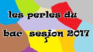 Les perles du bac session 2017 [upl. by Wilmott]