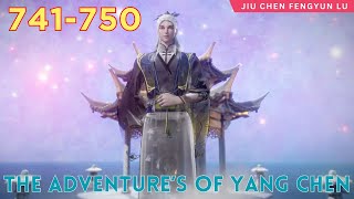 🍀 The Adventure’s of Yang Chen 741  750 ❄️ Alur Cerita Novel Wuxia Jiu Chen Fengyun Lu [upl. by Anaid]