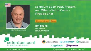 Selenium at 20 Past Present amp Whats to Come  Fireside Chat with Jim Evans SeleniumConf 2024 [upl. by Dayle938]