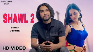 Shawl 2 Simar Doraha  Official Video Punjabi Songs 2023 [upl. by Neyuq]