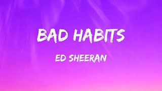 Ed Sheeran  Bad Habits Lyrics [upl. by Nonez]