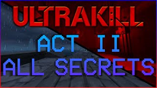 ACT II Every SecretSoul Orb  COMPLETE GUIDE  ULTRAKILL [upl. by Akirdna]