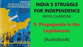 INDIA’S STRUGGLE FOR INDEPENDENCEBIPIN CHANDRA 9 PROPAGANDA IN THE LEGISLATURESCD [upl. by Linsk]