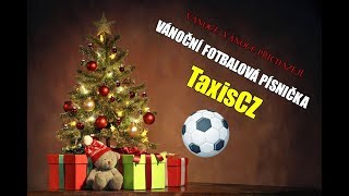 ● Vánoční Fotbalová Písnička ● TaxisCZ ● Vánoce Vánoce přicházejí ● [upl. by Nidnal]