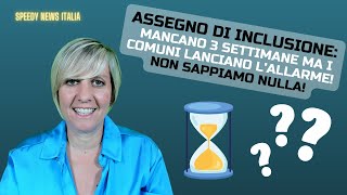 ASSEGNO DI INCLUSIONE MANCANO TRE SETTIMANE E I COMUNI LANCIANO ALLARME NON SAPPIAMO NULLA [upl. by Trah]