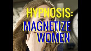 Hypnosis Be A MAGNET For Women Attract Women Mind Programming [upl. by Akima]