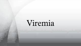 Viremia [upl. by Htebazie]