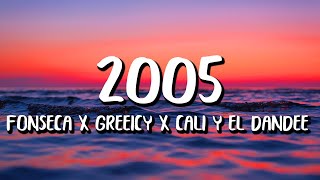 Fonseca x Greeicy x Cali Y El Dandee  2005 LetraLyrics [upl. by Ahmed]