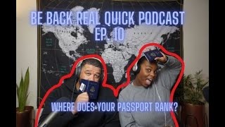 Be Back Real Quick Podcast Ep 10 Where Does Your Passport Rank [upl. by Xilef743]