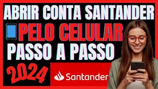 💳COMO ABRIR CONTA NO BANCO SANTANDER PELO CELULAR ATUALIZADO [upl. by Sykleb204]