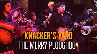 Knackers Yard  The Merry Ploughboy Irish Rebel Song [upl. by Huoh874]