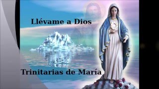 llévame a Dios Trinitarias de María [upl. by Isdnyl52]