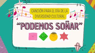 quotPODEMOS SOÑARquot CANCIÓN PARA EL DÍA DE LA DIVERSIDAD CULTURAL [upl. by Oakleil]