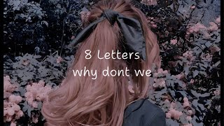 Why Dont We  8 Letters Lyrics [upl. by Hilarius483]