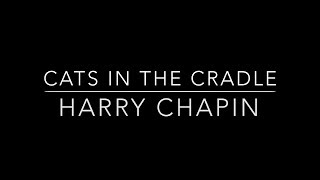 Cats In The Cradle  Harry Chapin HD With Lyrics [upl. by Ailes850]