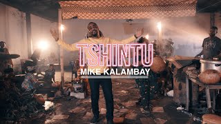 Mike Kalambay  Tshintu clip Officiel [upl. by Wyne]