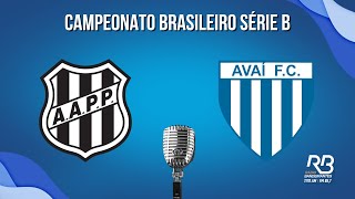 🔴 Ponte Preta x Avai  Brasileiro Série B  Ao Vivo Roger Willians [upl. by Dorina54]