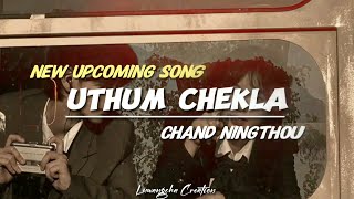 UTHUM CHEKLA  Chand Ningthou  New Upcoming Song  Manipuri Song  New song  manipuri new song [upl. by Ardme]