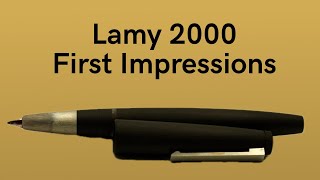 Lamy 2000 Fountain Pen  My First Impressions [upl. by Gall]