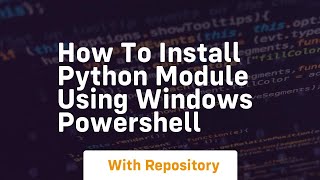 How to install python module using windows powershell [upl. by Aicena209]