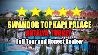 Swandor Topkapi Palace Antalya Ultra Luxurious All Inclusive Hotel  Full Tour and Honest Review [upl. by Zerlina994]