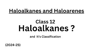 Haloalkanes and its classification  Class 12  Chemistry wale [upl. by Ilhsa]