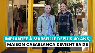 Implantée à Marseille depuis 40 ans Maison Casablanca prend un nouvel élan en devenant Baixe [upl. by Netram438]