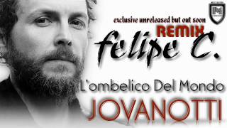 Jovanotti  Lombelico Del Mondo Felipe C Remix [upl. by Elsy]