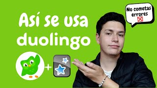 Así uso DUOLINGO amp lo aprovecho al máximo🟢🤯Cómo usar Duolingo correctamente🟢🤓GUIA COMPLETA📝 [upl. by Mohl]