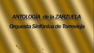 Antologia de la Zarzuela Orquesta Sinfónica de Torrevieja [upl. by Yeta64]