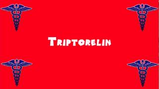 Pronounce Medical Words ― Triptorelin [upl. by Ttirb]