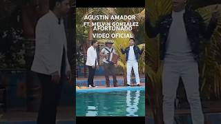 Agustin Amador ft Melvin Gonzalez  Afortunado Video oficial [upl. by Lleret]