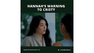 Asawa Ng Asawa Ko Hannah’s warning to Cristy Episode 140 [upl. by Palermo975]