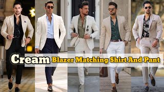 Cream Blazer Matching Shirt And Pant  Cream Blazer Combinations  Cream Blazer Outfit Ideas Men [upl. by Madoc632]