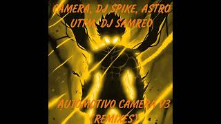 CAMERA DJ SPIKE ASTRO UTTM DJ SAMREO  AUTOMOTIVO CAMERA V3 SLOWED [upl. by Elleneg]