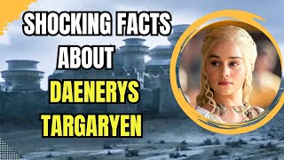 Uncovering Daenerys Targaryens Hidden Secrets [upl. by Herr291]