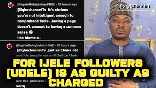 FOR IJELE FOLLOWERS UDELE IS AS GUILTY AS CHARGED  BEFORE YOU DEFEND HIM WATCH THIS VIDEO [upl. by Evan]