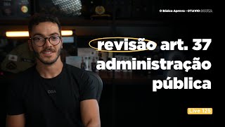 Revisão art 37  Administração Pública  Live  PMMG 2025 [upl. by Alasdair]