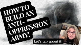 Building An Army to Overcome Oppression [upl. by Ajat]