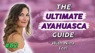 The Ultimate Ayahuasca Guide amp the 7 Most Asked Questions About Ayahuasca [upl. by Farra342]