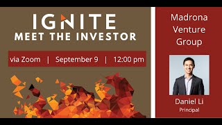 Ignite Meet the Investor Madrona Venture Group with Daniel Li [upl. by Zzabahs]