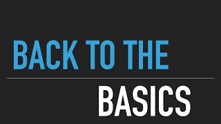 Back to the Basics [upl. by Elton]