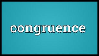 Congruence Meaning [upl. by Krucik]