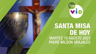 Misa de hoy ⛪ Martes 15 de Agosto 2023 Padre Wilson Grajales  Tele VID [upl. by Cirri]