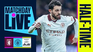 City level at the break  MATCHDAY LIVE  Aston Villa v Man City  Premier League [upl. by Ashti]