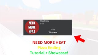 Roblox  NEED MORE HEAT  Pizza Ending Tutorial  Showcase [upl. by Beauchamp108]