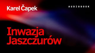 Inwazja Jaszczurów Karol Ćapek Cały audiobook [upl. by Ornie91]