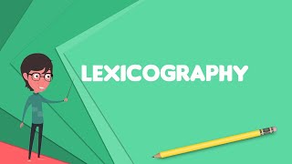 What is Lexicography Explain Lexicography Define Lexicography Meaning of Lexicography [upl. by Birmingham980]