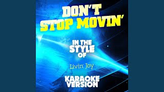 Dont Stop Movin In the Style of Livin Joy Karaoke Version [upl. by Atinod]